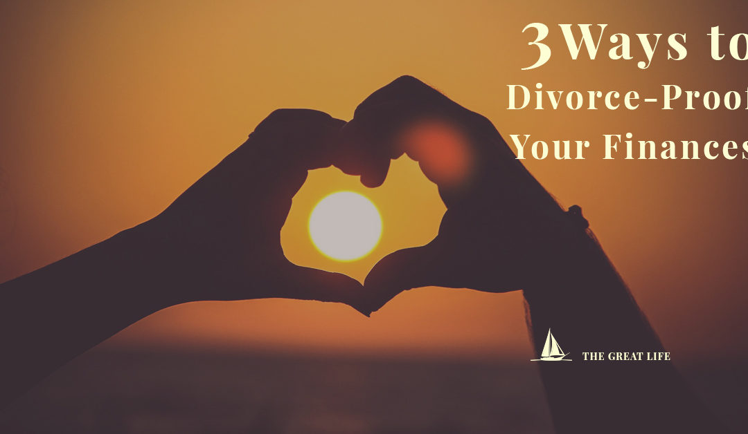 3 Ways To Divorce Proof Your Finances