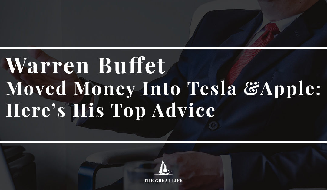 Warren Buffet Moved Money to Tesla & Apple – Here’s His Top Advice
