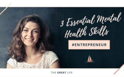 3 Essential Mental Health Skills For The Entrepreneuer