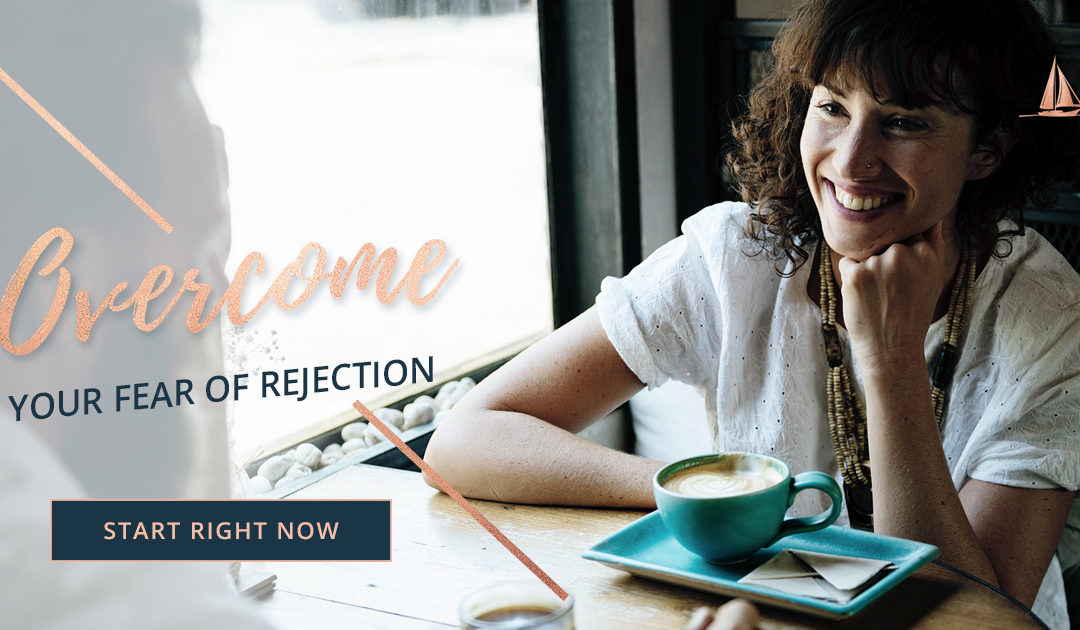How To Overcome Your Fear Of Rejection