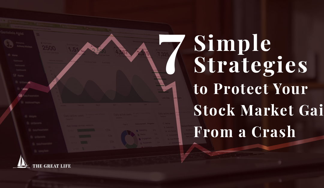 7 Simple Strategies To Protect Your Stock Market Gains From a Crash